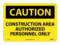10X14 CAUTION CONST AREA AUTHROZED PERSO